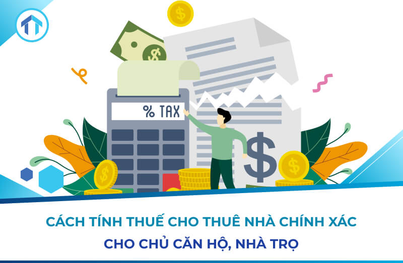 Cách tính thuế cho thuê nhà chính xác nhất cho chủ căn hộ