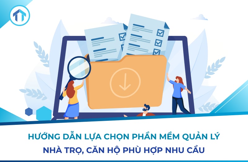 Hướng dẫn lựa chọn phần mềm quản lý nhà trọ, căn hộ phù hợp nhu cầu