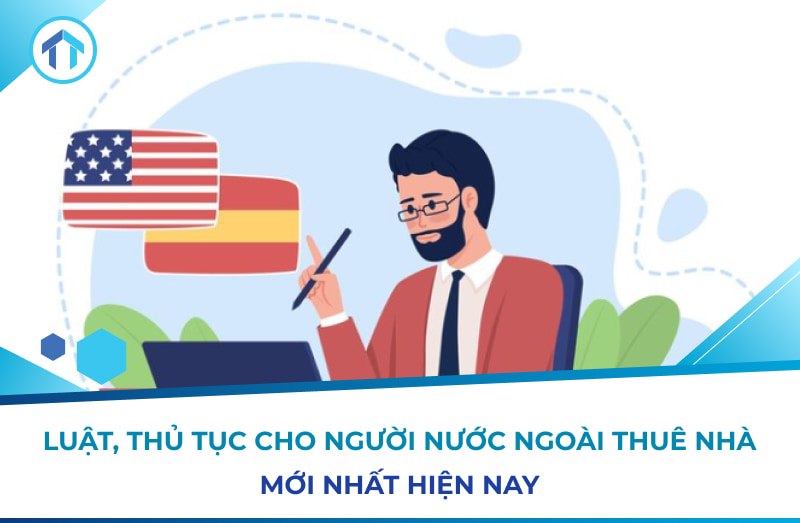 Luật, thủ tục cho người nước ngoài thuê nhà mới nhất 2025