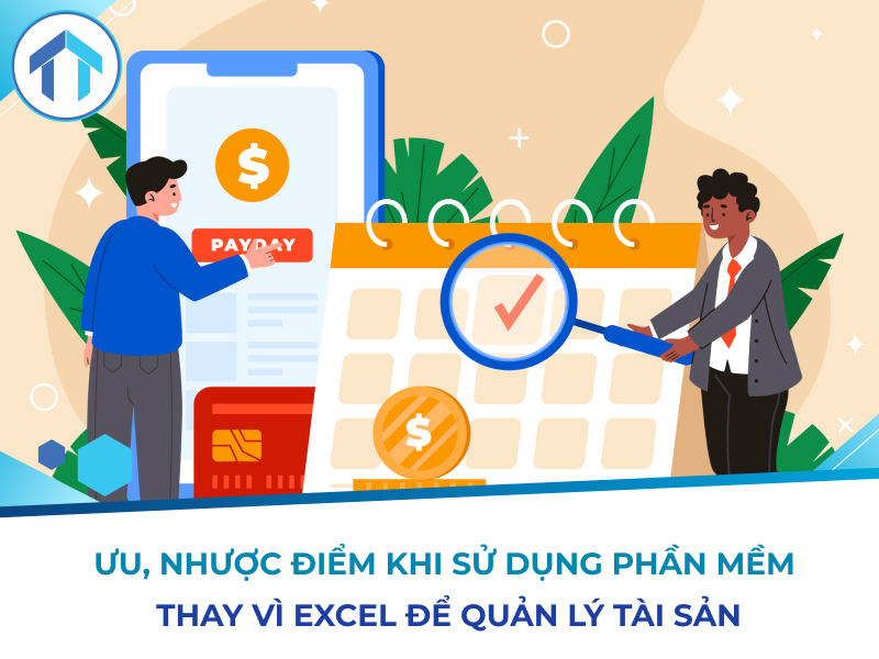 Ưu, nhược điểm khi sử dụng phần mềm thay vì Excel để quản lý tài sản