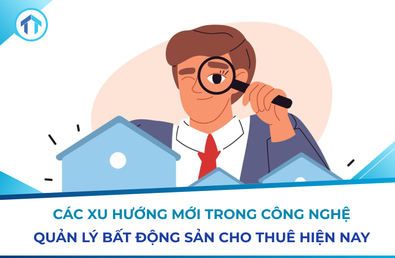 5 xu hướng mới trong công nghệ quản lý bất động sản cho thuê 2025