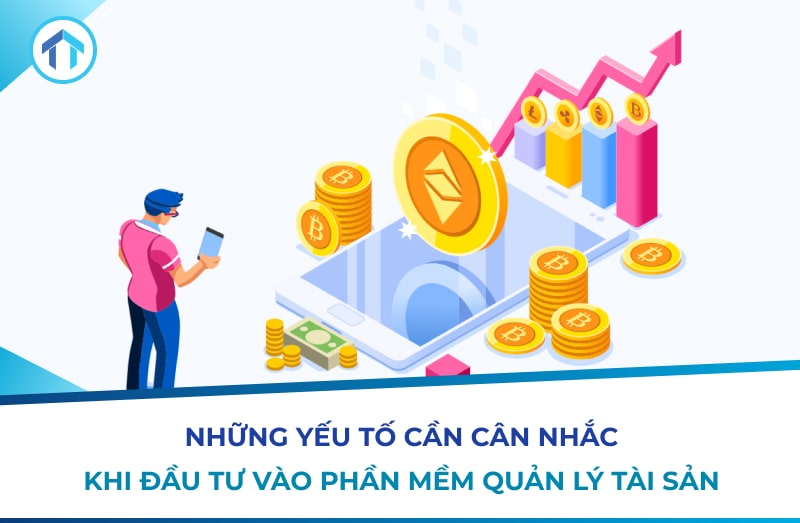 5 yếu tố cần cân nhắc khi đầu tư vào phần mềm quản lý tài sản