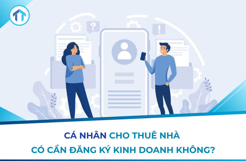 Từ năm 2025, cho thuê nhà có cần đăng ký kinh doanh không? Từ năm 2025, cho thuê nhà có cần đăng ký kinh doanh không?